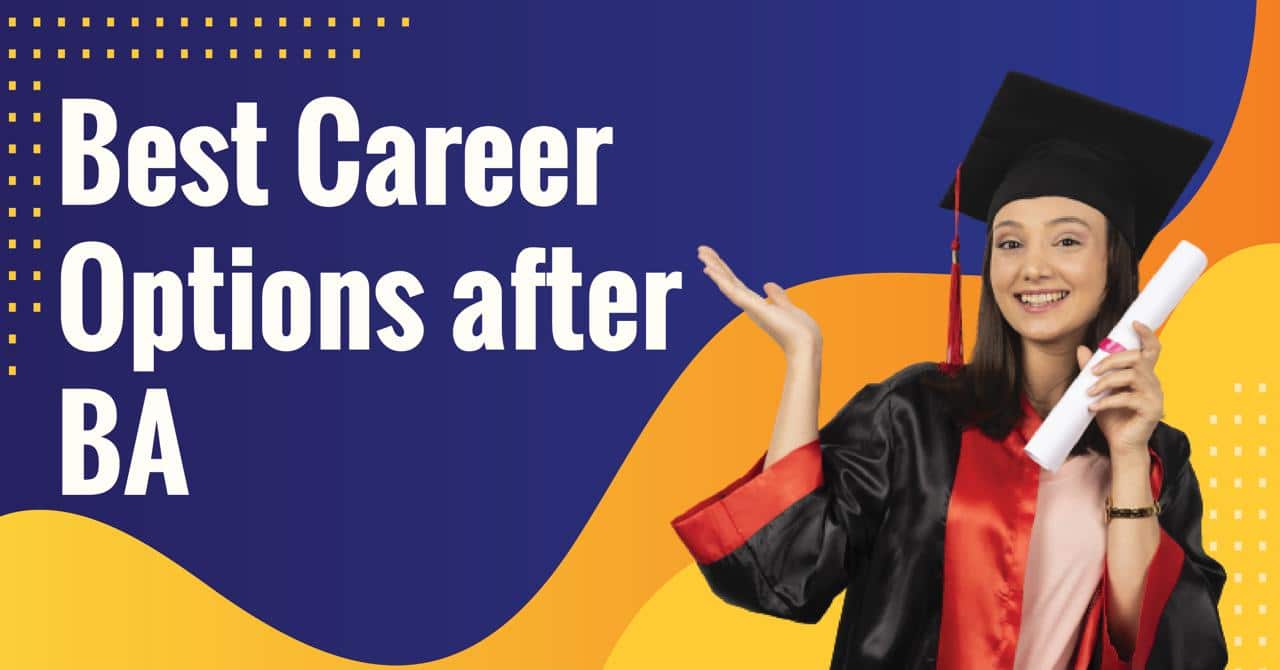 Best Career options after BA Job vs Higher Studies after BA